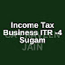 Business ITR - 4 Sugam